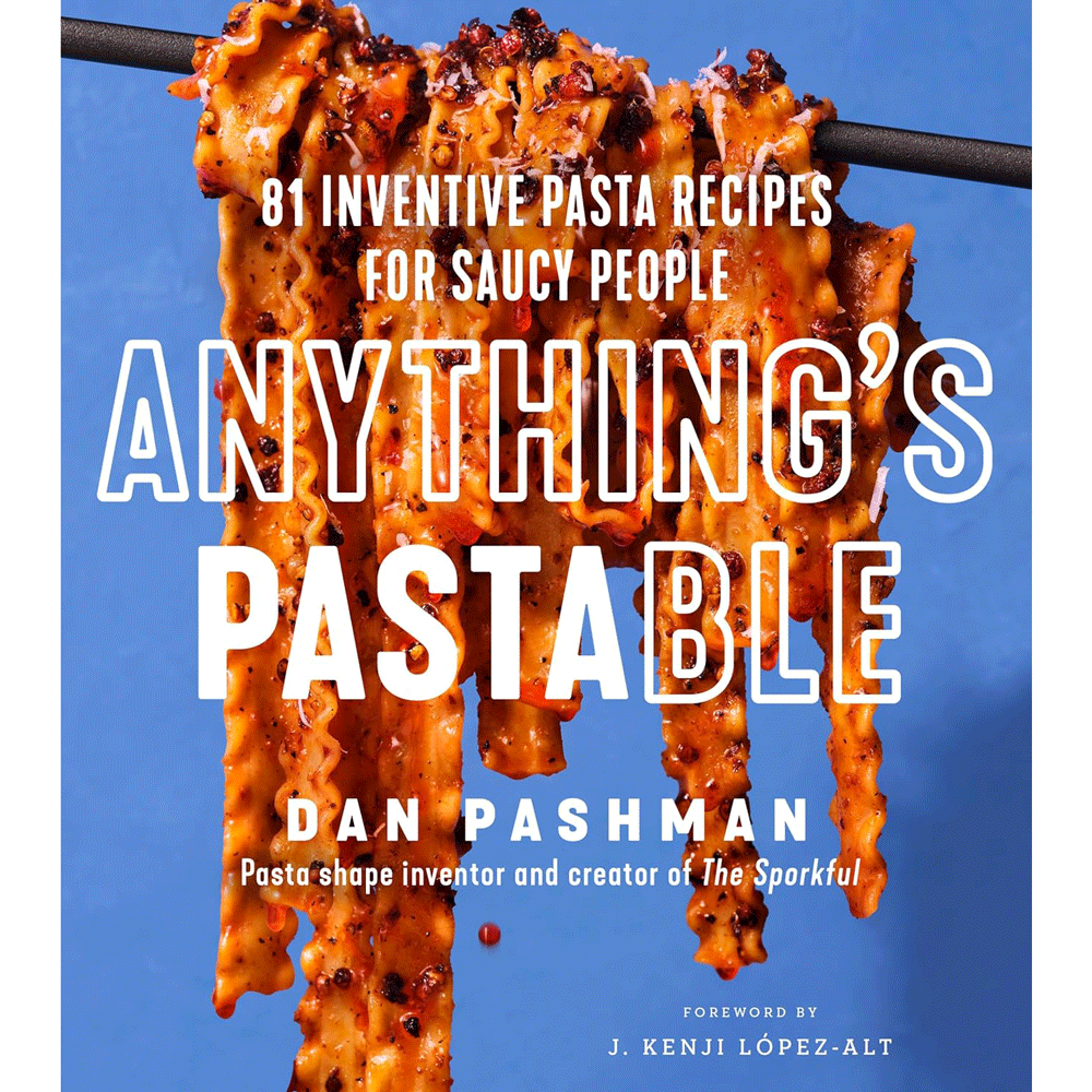 Pastables Menu Anything's Pastable: 81 Inventive Pasta Recipes for Saucy People| Dan ...